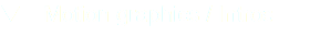 q Motion graphics / Intros